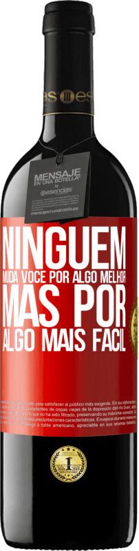 39,95 € Envio grátis | Vinho tinto Edição RED MBE Reserva Ninguém muda você por algo melhor, mas por algo mais fácil Etiqueta Vermelha. Etiqueta personalizável Reserva 12 Meses Colheita 2015 Tempranillo