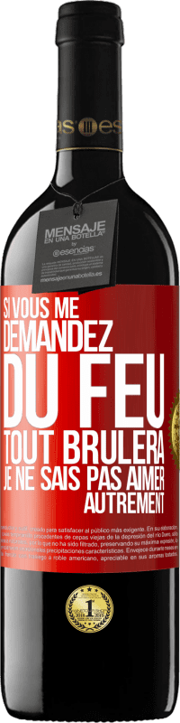 39,95 € Envoi gratuit | Vin rouge Édition RED MBE Réserve Si vous me demandez du feu tout brûlera. Je ne sais pas aimer autrement Étiquette Rouge. Étiquette personnalisable Réserve 12 Mois Récolte 2015 Tempranillo