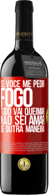 39,95 € Envio grátis | Vinho tinto Edição RED MBE Reserva Se você me pedir fogo, tudo vai queimar. Não sei amar de outra maneira Etiqueta Vermelha. Etiqueta personalizável Reserva 12 Meses Colheita 2015 Tempranillo