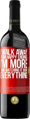 39,95 € Free Shipping | Red Wine RED Edition MBE Reserve I walk away from happy endings, I'm more than watching it burn everything Red Label. Customizable label Reserve 12 Months Harvest 2014 Tempranillo