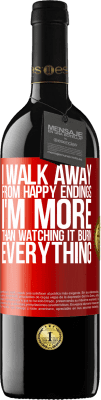 39,95 € Free Shipping | Red Wine RED Edition MBE Reserve I walk away from happy endings, I'm more than watching it burn everything Red Label. Customizable label Reserve 12 Months Harvest 2015 Tempranillo