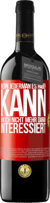 39,95 € Kostenloser Versand | Rotwein RED Ausgabe MBE Reserve Wenn jederman es haben kann, bin ich nicht mehr daran interessiert Rote Markierung. Anpassbares Etikett Reserve 12 Monate Ernte 2014 Tempranillo