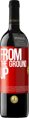 39,95 € 免费送货 | 红酒 RED版 MBE 预订 From The Ground Up 红色标签. 可自定义的标签 预订 12 个月 收成 2015 Tempranillo