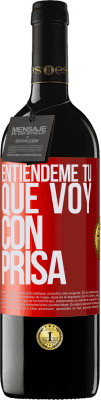 39,95 € Envío gratis | Vino Tinto Edición RED MBE Reserva Entiéndeme tú, que voy con prisa Etiqueta Roja. Etiqueta personalizable Reserva 12 Meses Cosecha 2015 Tempranillo