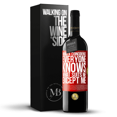 «What a coincidence. Everyone knows what suits me, except me» RED Edition MBE Reserve
