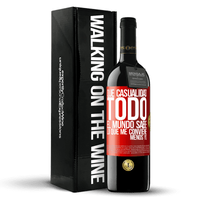 «Qué casualidad. Todo el mundo sabe lo que me conviene, menos yo» Edición RED MBE Reserva