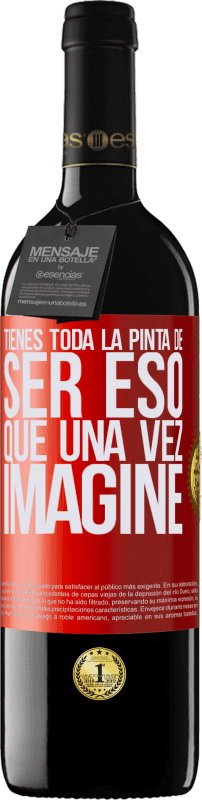 39,95 € Envío gratis | Vino Tinto Edición RED MBE Reserva Tienes toda la pinta de ser eso que una vez imaginé Etiqueta Roja. Etiqueta personalizable Reserva 12 Meses Cosecha 2015 Tempranillo