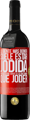 39,95 € Envío gratis | Vino Tinto Edición RED MBE Reserva La gente más bonita suele estar jodida por esa otra gente a la que habría que joder Etiqueta Roja. Etiqueta personalizable Reserva 12 Meses Cosecha 2014 Tempranillo