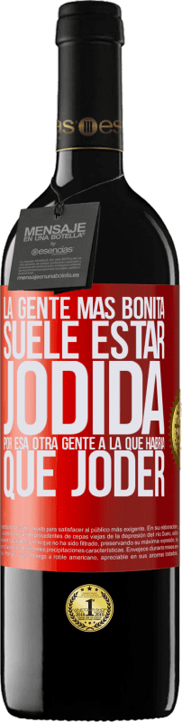 39,95 € Envío gratis | Vino Tinto Edición RED MBE Reserva La gente más bonita suele estar jodida por esa otra gente a la que habría que joder Etiqueta Roja. Etiqueta personalizable Reserva 12 Meses Cosecha 2015 Tempranillo