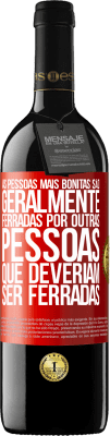 39,95 € Envio grátis | Vinho tinto Edição RED MBE Reserva As pessoas mais bonitas são geralmente ferradas por outras pessoas que deveriam ser ferradas Etiqueta Vermelha. Etiqueta personalizável Reserva 12 Meses Colheita 2015 Tempranillo