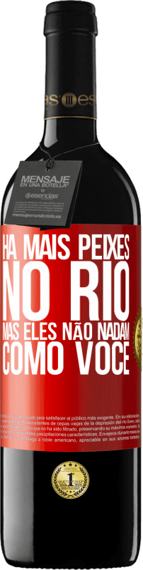 39,95 € Envio grátis | Vinho tinto Edição RED MBE Reserva Há mais peixes no rio, mas eles não nadam como você Etiqueta Vermelha. Etiqueta personalizável Reserva 12 Meses Colheita 2015 Tempranillo