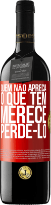 39,95 € Envio grátis | Vinho tinto Edição RED MBE Reserva Quem não aprecia o que tem, merece perdê-lo Etiqueta Vermelha. Etiqueta personalizável Reserva 12 Meses Colheita 2016 Tempranillo