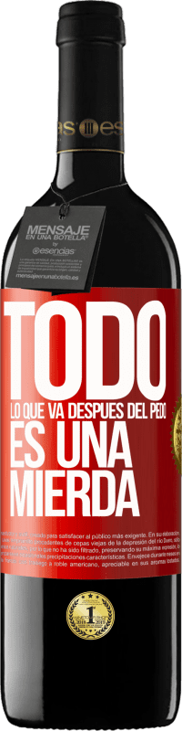 39,95 € Envío gratis | Vino Tinto Edición RED MBE Reserva Todo lo que va después del pedo es una mierda Etiqueta Roja. Etiqueta personalizable Reserva 12 Meses Cosecha 2015 Tempranillo