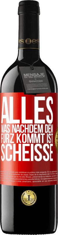 39,95 € Kostenloser Versand | Rotwein RED Ausgabe MBE Reserve Alles was nachdem dem Furz kommt ist Scheiße Rote Markierung. Anpassbares Etikett Reserve 12 Monate Ernte 2015 Tempranillo