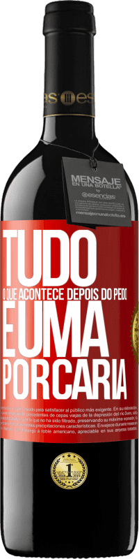 39,95 € Envio grátis | Vinho tinto Edição RED MBE Reserva Tudo o que acontece depois do peido é uma porcaria Etiqueta Vermelha. Etiqueta personalizável Reserva 12 Meses Colheita 2015 Tempranillo