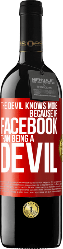 39,95 € Free Shipping | Red Wine RED Edition MBE Reserve The devil knows more because of Facebook than being a devil Red Label. Customizable label Reserve 12 Months Harvest 2014 Tempranillo