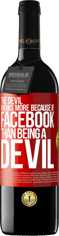 39,95 € Free Shipping | Red Wine RED Edition MBE Reserve The devil knows more because of Facebook than being a devil Red Label. Customizable label Reserve 12 Months Harvest 2016 Tempranillo
