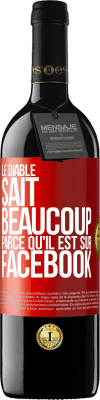 39,95 € Envoi gratuit | Vin rouge Édition RED MBE Réserve Le diable sait beaucoup, parce qu'il est sur Facebook Étiquette Rouge. Étiquette personnalisable Réserve 12 Mois Récolte 2015 Tempranillo