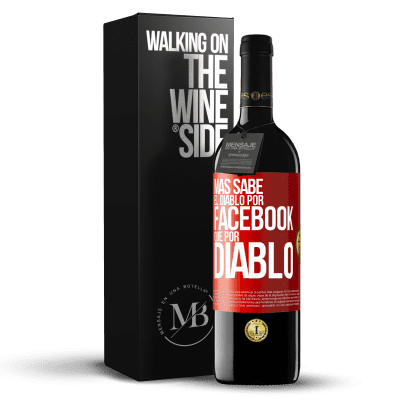 «Más sabe el diablo por Facebook que por diablo» Edición RED MBE Reserva