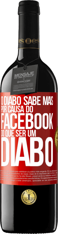 39,95 € Envio grátis | Vinho tinto Edição RED MBE Reserva O diabo sabe mais por causa do Facebook do que ser um diabo Etiqueta Vermelha. Etiqueta personalizável Reserva 12 Meses Colheita 2015 Tempranillo