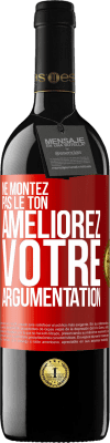 39,95 € Envoi gratuit | Vin rouge Édition RED MBE Réserve Ne montez pas le ton, améliorez votre argumentation Étiquette Rouge. Étiquette personnalisable Réserve 12 Mois Récolte 2015 Tempranillo