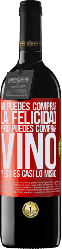 39,95 € Envío gratis | Vino Tinto Edición RED MBE Reserva No puedes comprar la felicidad, pero puedes comprar vino y eso es casi lo mismo Etiqueta Roja. Etiqueta personalizable Reserva 12 Meses Cosecha 2014 Tempranillo