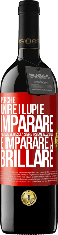 39,95 € Spedizione Gratuita | Vino rosso Edizione RED MBE Riserva Perché unire i lupi e imparare a ululare, se riesci a stare insieme alle stelle e imparare a brillare Etichetta Rossa. Etichetta personalizzabile Riserva 12 Mesi Raccogliere 2015 Tempranillo