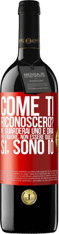 39,95 € Spedizione Gratuita | Vino rosso Edizione RED MBE Riserva Come ti riconoscerò? Ne guarderai uno e dirai per favore, non essere quello. Che lo sono Etichetta Rossa. Etichetta personalizzabile Riserva 12 Mesi Raccogliere 2015 Tempranillo