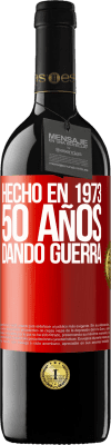 39,95 € Envío gratis | Vino Tinto Edición RED MBE Reserva Hecho en 1973. 50 años dando guerra Etiqueta Roja. Etiqueta personalizable Reserva 12 Meses Cosecha 2014 Tempranillo