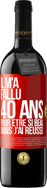 39,95 € Envoi gratuit | Vin rouge Édition RED MBE Réserve Il m'a fallu 40 ans pour être si beau (mais j'ai réussi) Étiquette Rouge. Étiquette personnalisable Réserve 12 Mois Récolte 2014 Tempranillo