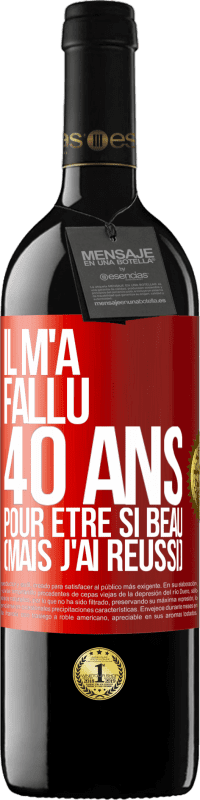 39,95 € Envoi gratuit | Vin rouge Édition RED MBE Réserve Il m'a fallu 40 ans pour être si beau (mais j'ai réussi) Étiquette Rouge. Étiquette personnalisable Réserve 12 Mois Récolte 2015 Tempranillo