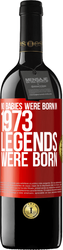 39,95 € 送料無料 | 赤ワイン REDエディション MBE 予約する 1973年に生まれた赤ちゃんはいません。伝説が生まれた 赤いタグ. カスタマイズ可能なラベル 予約する 12 月 収穫 2014 Tempranillo