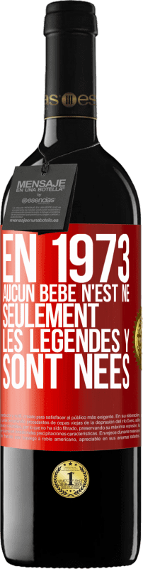39,95 € Envoi gratuit | Vin rouge Édition RED MBE Réserve En 1973 aucun bébé n'est né. Seulement les légendes y sont nées Étiquette Rouge. Étiquette personnalisable Réserve 12 Mois Récolte 2014 Tempranillo