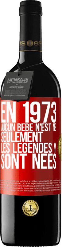 39,95 € Envoi gratuit | Vin rouge Édition RED MBE Réserve En 1973 aucun bébé n'est né. Seulement les légendes y sont nées Étiquette Rouge. Étiquette personnalisable Réserve 12 Mois Récolte 2015 Tempranillo