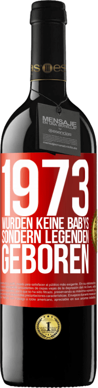 39,95 € Kostenloser Versand | Rotwein RED Ausgabe MBE Reserve 1973 wurden keine Babys sondern Legenden geboren Rote Markierung. Anpassbares Etikett Reserve 12 Monate Ernte 2016 Tempranillo