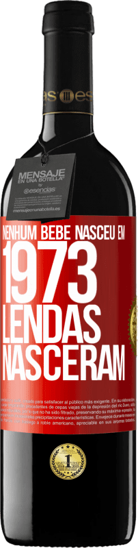 39,95 € Envio grátis | Vinho tinto Edição RED MBE Reserva Nenhum bebê nasceu em 1973. Lendas nasceram Etiqueta Vermelha. Etiqueta personalizável Reserva 12 Meses Colheita 2015 Tempranillo