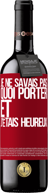 39,95 € Envoi gratuit | Vin rouge Édition RED MBE Réserve Je ne savais pas quoi porter et j'étais heureux Étiquette Rouge. Étiquette personnalisable Réserve 12 Mois Récolte 2015 Tempranillo