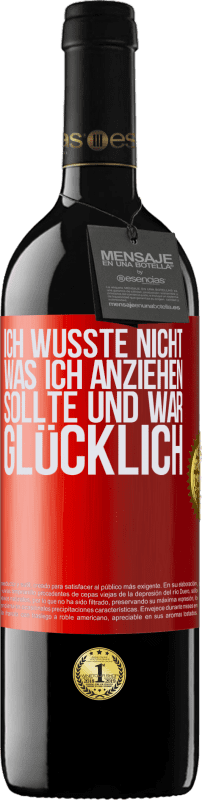 39,95 € Kostenloser Versand | Rotwein RED Ausgabe MBE Reserve Ich wusste nicht, was ich anziehen sollte und war glücklich Rote Markierung. Anpassbares Etikett Reserve 12 Monate Ernte 2015 Tempranillo