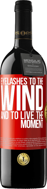 39,95 € Free Shipping | Red Wine RED Edition MBE Reserve Eyelashes to the wind and to live in the moment Red Label. Customizable label Reserve 12 Months Harvest 2014 Tempranillo
