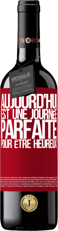 39,95 € Envoi gratuit | Vin rouge Édition RED MBE Réserve Aujourd'hui est une journée parfaite pour être heureux Étiquette Rouge. Étiquette personnalisable Réserve 12 Mois Récolte 2015 Tempranillo