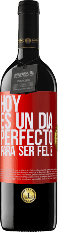 39,95 € Envío gratis | Vino Tinto Edición RED MBE Reserva Hoy es un día perfecto para ser feliz Etiqueta Roja. Etiqueta personalizable Reserva 12 Meses Cosecha 2015 Tempranillo