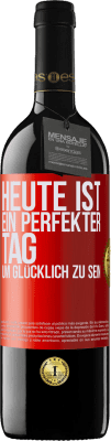 39,95 € Kostenloser Versand | Rotwein RED Ausgabe MBE Reserve Heute ist ein perfekter Tag, um glücklich zu sein Rote Markierung. Anpassbares Etikett Reserve 12 Monate Ernte 2015 Tempranillo