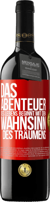 39,95 € Kostenloser Versand | Rotwein RED Ausgabe MBE Reserve Das Abenteuer des Lebens beginnt mit dem Wahnsinn des Träumens Rote Markierung. Anpassbares Etikett Reserve 12 Monate Ernte 2014 Tempranillo