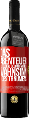 39,95 € Kostenloser Versand | Rotwein RED Ausgabe MBE Reserve Das Abenteuer des Lebens beginnt mit dem Wahnsinn des Träumens Rote Markierung. Anpassbares Etikett Reserve 12 Monate Ernte 2016 Tempranillo