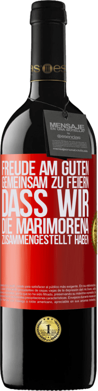 39,95 € Kostenloser Versand | Rotwein RED Ausgabe MBE Reserve Freude am Guten, gemeinsam zu feiern, dass wir die Marimorena zusammengestellt haben Rote Markierung. Anpassbares Etikett Reserve 12 Monate Ernte 2015 Tempranillo