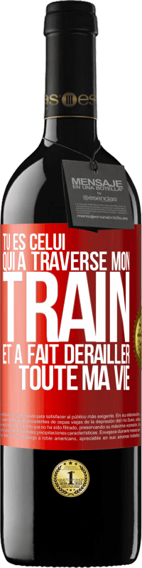 39,95 € Envoi gratuit | Vin rouge Édition RED MBE Réserve Tu es celui qui a traversé mon train et a fait dérailler toute ma vie Étiquette Rouge. Étiquette personnalisable Réserve 12 Mois Récolte 2015 Tempranillo