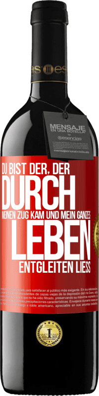 39,95 € Kostenloser Versand | Rotwein RED Ausgabe MBE Reserve Du bist der, der durch meinen Zug kam und mein ganzes Leben entgleiten ließ Rote Markierung. Anpassbares Etikett Reserve 12 Monate Ernte 2015 Tempranillo