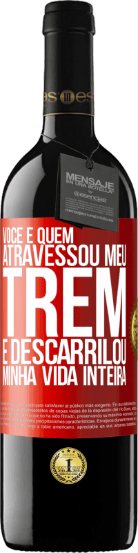 39,95 € Envio grátis | Vinho tinto Edição RED MBE Reserva Você é quem atravessou meu trem e descarrilou minha vida inteira Etiqueta Vermelha. Etiqueta personalizável Reserva 12 Meses Colheita 2015 Tempranillo