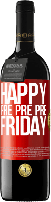 39,95 € Free Shipping | Red Wine RED Edition MBE Reserve Happy pre pre pre Friday Red Label. Customizable label Reserve 12 Months Harvest 2016 Tempranillo