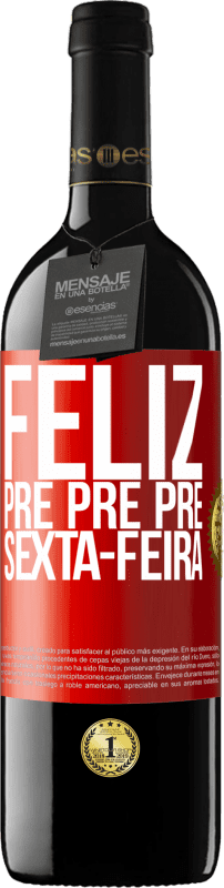 39,95 € Envio grátis | Vinho tinto Edição RED MBE Reserva Feliz pré pré pré sexta-feira Etiqueta Vermelha. Etiqueta personalizável Reserva 12 Meses Colheita 2015 Tempranillo